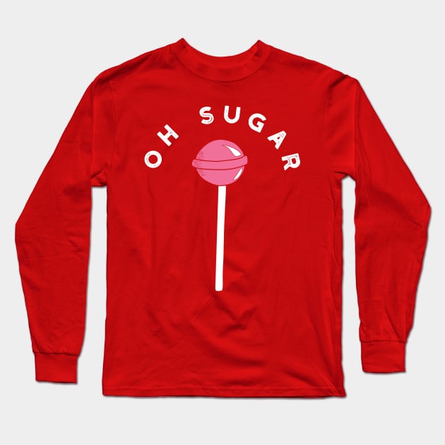 Oh Sugar Long Sleeve T-Shirt by Alissa Carin